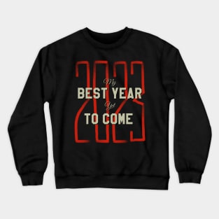 BEST YEAR YET TO COME Crewneck Sweatshirt